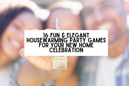 16 Fun & Elegant Housewarming Party Games for Your New Home Celebration