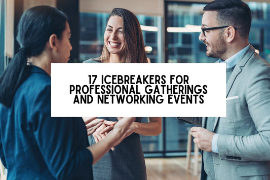 17 Icebreakers for Professional Gatherings and Networking Events