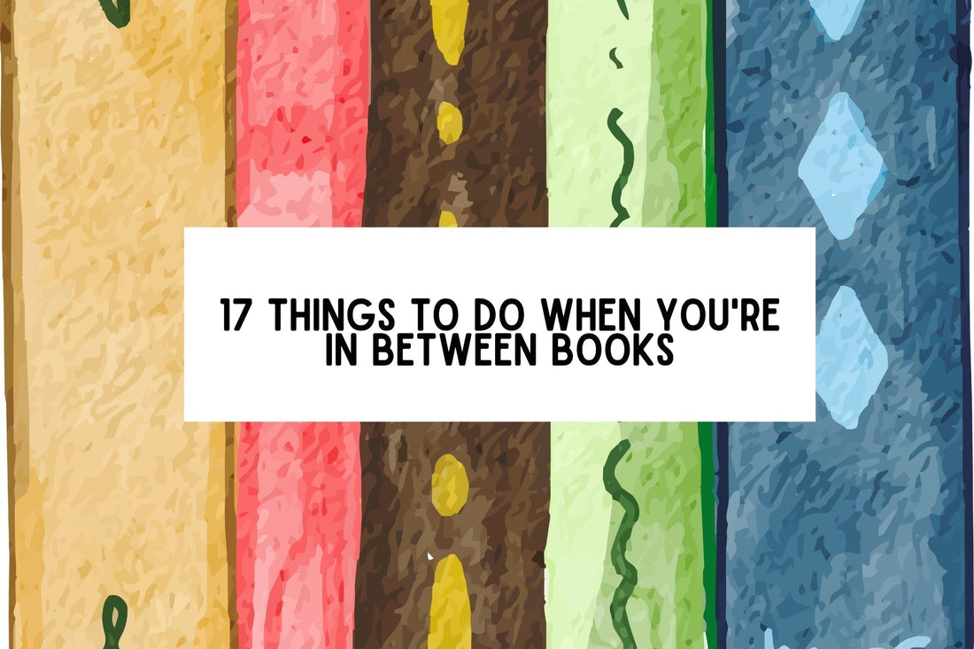 13 Things To Do When You're In Between Books