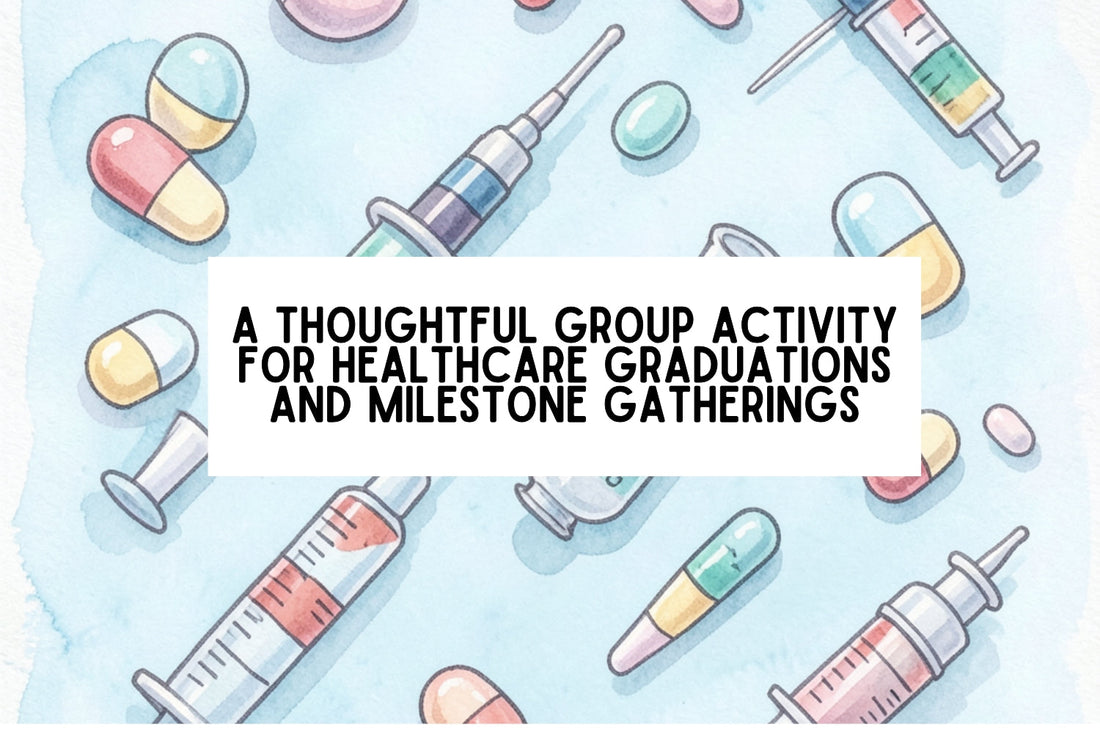 A Thoughtful Group Activity for Healthcare Graduations and Milestone Gatherings