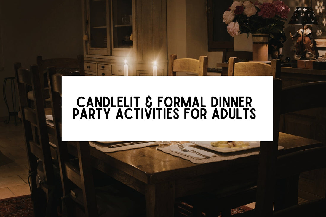 Candlelit & Formal Dinner Party Activities for Adults