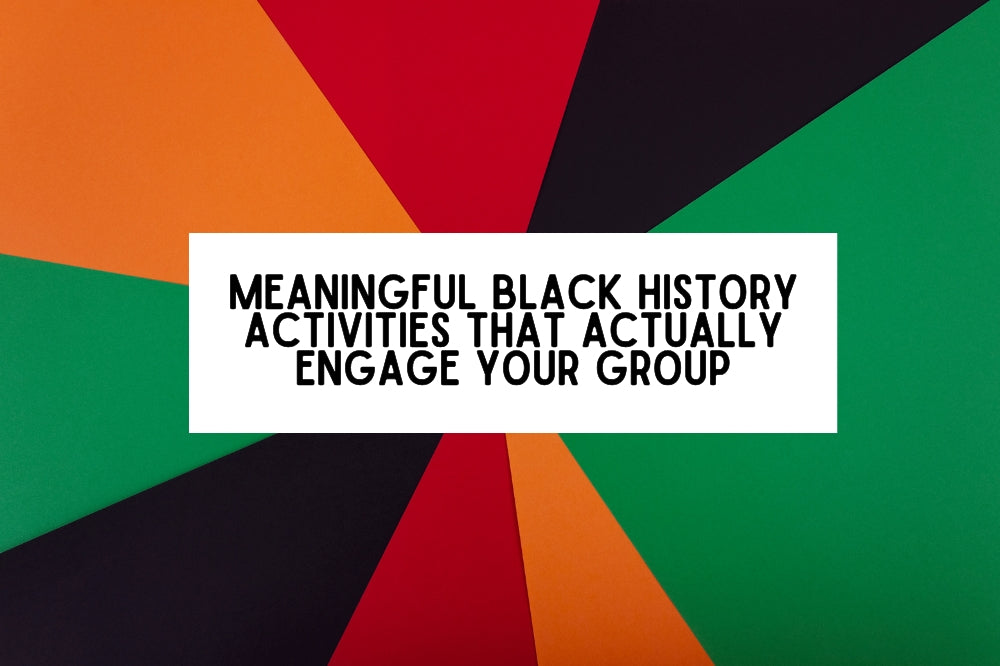 Meaningful Black History Activities That Actually Engage Your Group