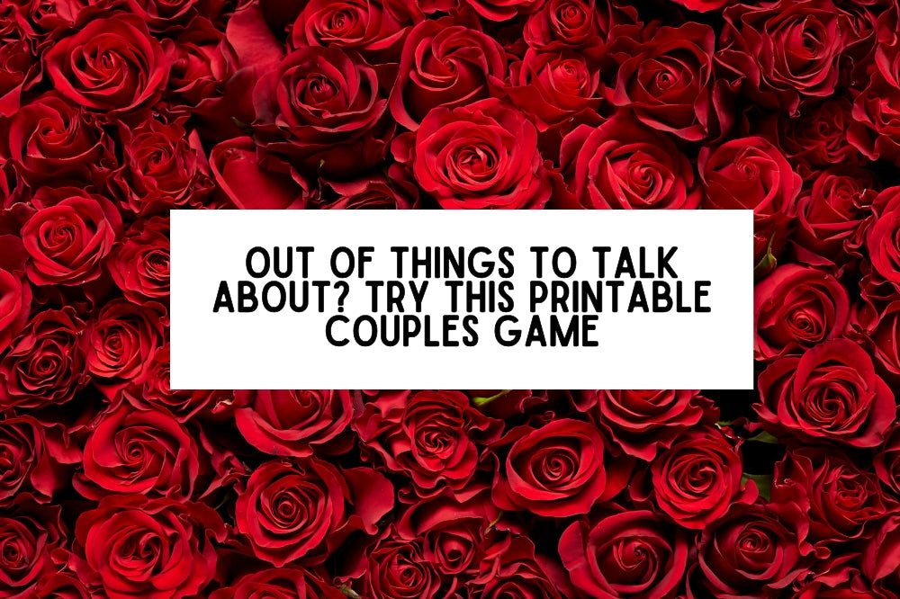 Out of Things to Talk About? Try This Printable Couples Game