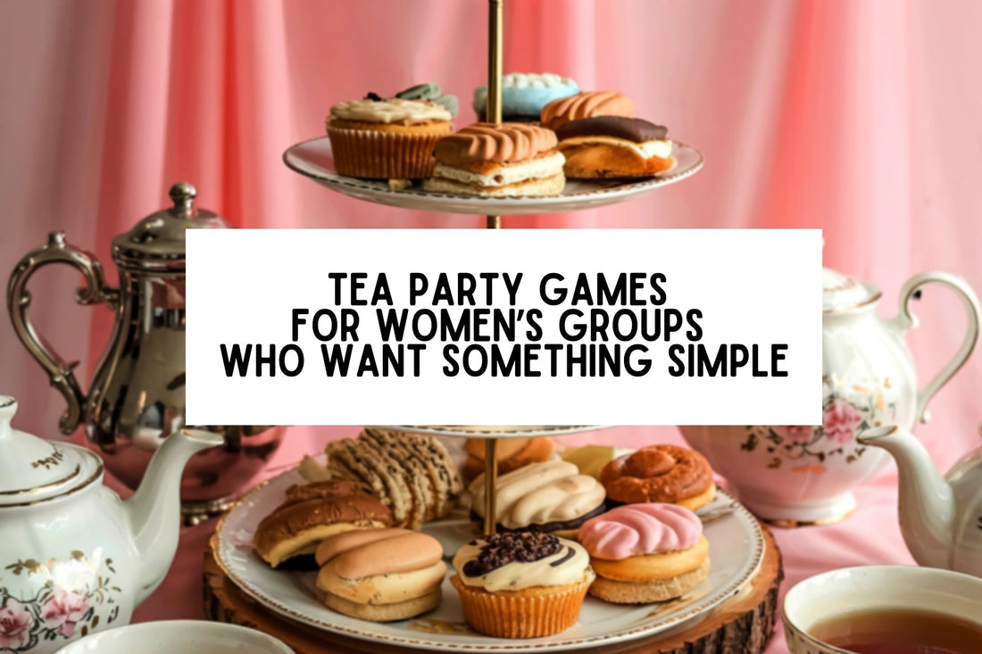 Tea Party Games for Women’s Groups Who Want Something Simple