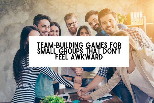 Team-Building Games for Small Groups That Don’t Feel Awkward