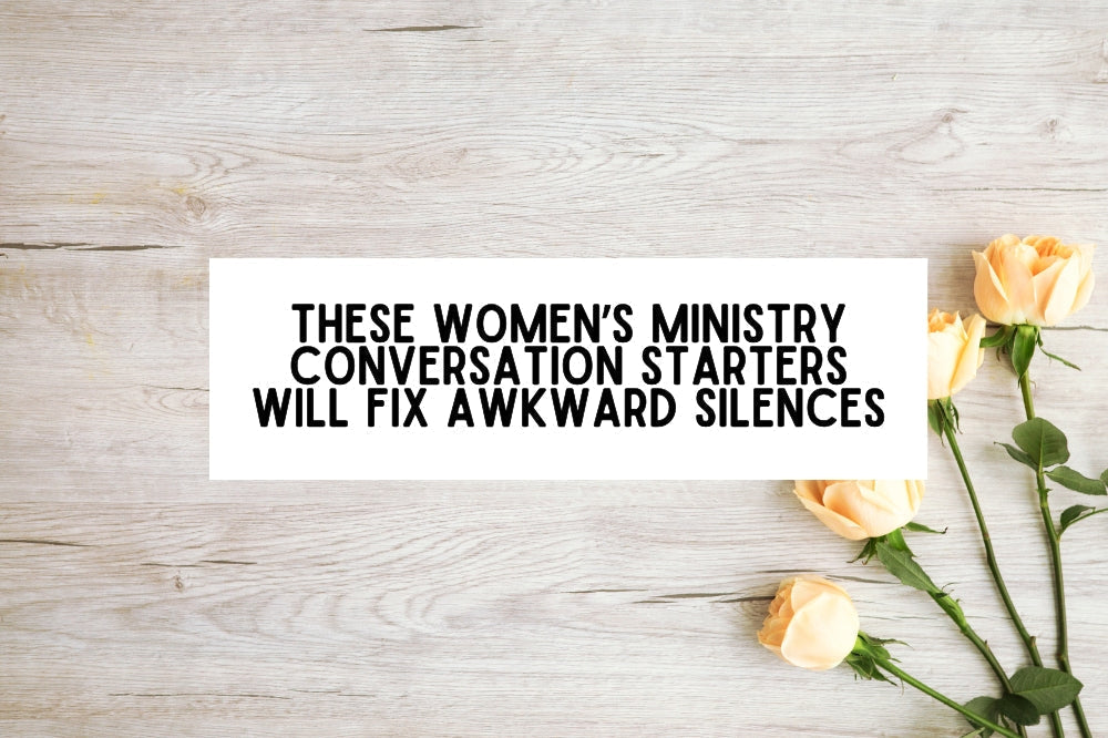 These Women's Ministry Conversation Starters Will Fix Awkward Silences