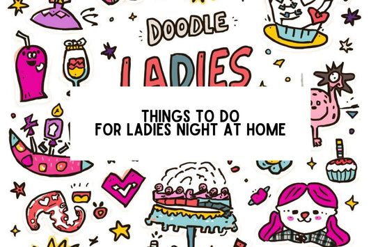 Things To Do For Ladies Night At Home (Fun And Affordable Ideas)