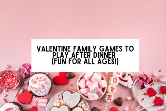 Valentine Family Games to Play After Dinner (Fun for All Ages!)
