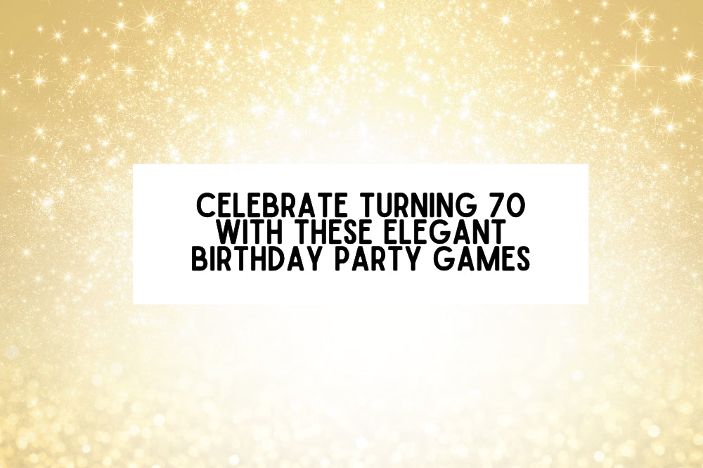 Turning 70 in 2026? Celebrate in Style with These Elegant 70th Birthday Games