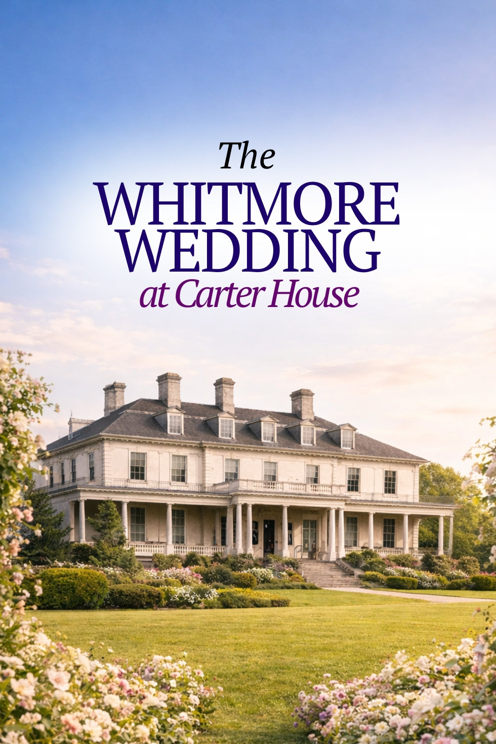 Large house with 'The Whitmore Wedding at Carter House' text on a clear sky background